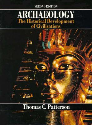Archaeology: The Historical Development of Civilization - Patterson, Thomas C