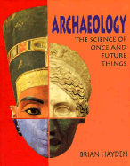 Archaeology: The Science of Once and Future Things
