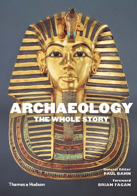 Archaeology: The Whole Story - Bahn, Paul (Editor)