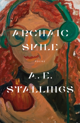 Archaic Smile: Poems - Stallings, A E