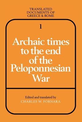 Archaic Times to the End of the Peloponnesian War - Fornara, Charles W. (Edited and translated by)