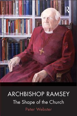 Archbishop Ramsey: The Shape of the Church - Webster, Peter