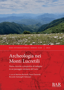 Archeologia nei Monti Lucretili: Nuove ricerche e prospettive di indagine in un paesaggio montano del Lazio