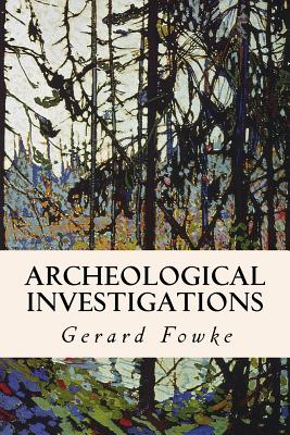 Archeological Investigations - Fowke, Gerard