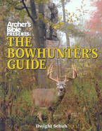Archer's Bible Presents the Bowhunting Guide