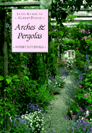Arches and Pergolas: Letts Guides to Garden Design