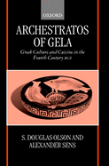 Archestratos of Gela: Greek Culture and Cuisine in the Fourth Century Bce Text, Translation, and Commentary