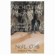 Archetypal Imagination: Glimpses of the Gods in Life and Art