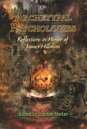 Archetypal Psychologies: Reflections in Honor of James Hillman