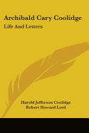 Archibald Cary Coolidge: Life And Letters