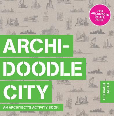 Archidoodle City: An Architect's Activity Book - Bowkett, Steve