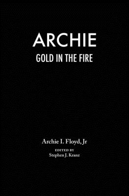 Archie: Gold in the Fire - Kranz, Stephen J (Editor), and Floyd Jr, Archie I