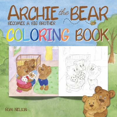 Archie the Bear Becomes a Big Brother Coloring Book: A Coloring Book for Adults and Kids Aged 4+ - Nelson, Rom