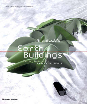 Archilab's Earth Buildings: Radical Experiments in Land Architecture - Brayer, Marie-Ange (Editor), and Simonot, Beatrice (Editor)