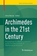 Archimedes in the 21st Century: Proceedings of a World Conference at the Courant Institute of Mathematical Sciences