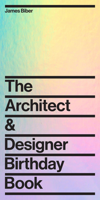 Architect and Designer Birthday Book - Biber, James, and Bierut, Michael (Designer)