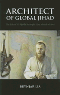 Architect of Global Jihad: The Life of Al-Qaida Strategist Abu Mus'ab Al-Suri