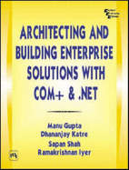 Architecting and Building Enterprise Solutions with COM+ and .NET