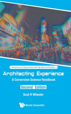 Architecting Experience: A Conversion Science Handbook (Second Edition) - Wheeler, Scot R