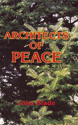 Architects of Peace: Adirondack Green Trilogy v. III - Slade, John