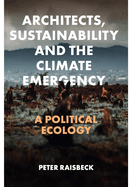 Architects, Sustainability and the Climate Emergency: A Political Ecology