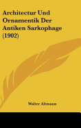 Architectur Und Ornamentik Der Antiken Sarkophage (1902)