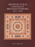 Architectural Colour in British Interiors, 1615-1840