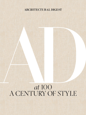 Architectural Digest at 100: A Century of Style - Astley, Amy (Introduction by), and Architectural Digest, and Wintour, Anna (Foreword by)