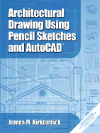 Architectural Drawing with Pencil Sketches and AutoCAD 2002 (R) [With CDROM] - Kirkpatrick, James M