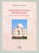 Architectural Excellence: In a Diverse World Culture - Baker, William T