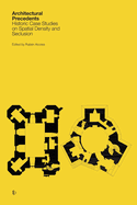 Architectural Precedents: Historic Case Studies on Spatial Density and Seclusion