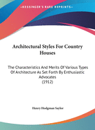 Architectural Styles for Country Houses: The Characteristics and Merits of Various Types of Architecture as Set Forth by Enthusiastic Advocates