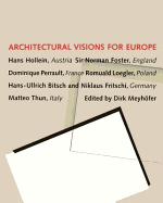 Architectural Visions for Europe: Hans Hollein, Austria: Sir Norman Foster, England: Dominique Perrault, France: Romuald Loegler, Poland: Hans-Ullrich Bitsch and Niklaus Fritschi, Germany: Matteo Thun, Italy - Hollein, Hans