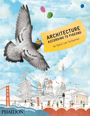 Architecture According to Pigeons - Gurney, Stella, and Tailfeather, Speck Lee, and Seki, Natsko (Designer)