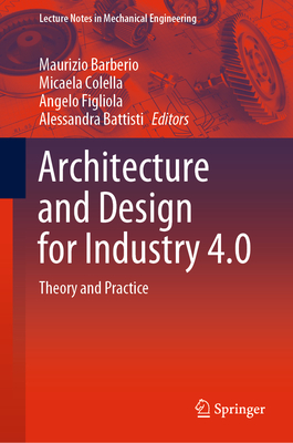 Architecture and Design for Industry 4.0: Theory and Practice - Barberio, Maurizio (Editor), and Colella, Micaela (Editor), and Figliola, Angelo (Editor)