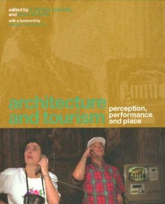 Architecture and Tourism: Perception, Performance and Place - Lasansky, D Medina (Editor), and McLaren, Brian (Editor)