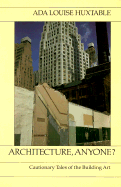 Architecture, Anyone? Cautionary Tales of the Building Art - Huxtable, Ada Louise
