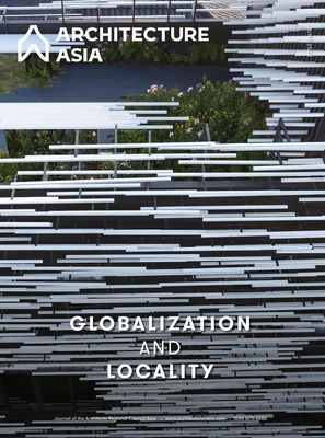 Architecture Asia: Globalization and Locality - Architects Regional Council Asia (Editor)
