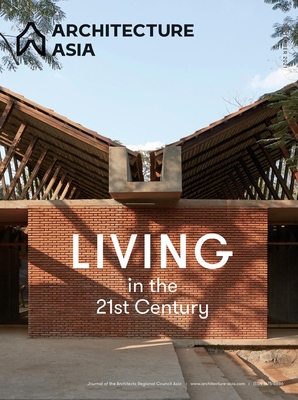 Architecture Asia: Living in the 21st Century - Architects Regional Council Asia (Editor)