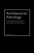 Architecture / Astrology: By Dan Graham & Jessica Russell with Illustrations by Mieko Meguro