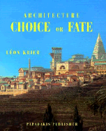 Architecture: Choice or Fate - Krier, Leon