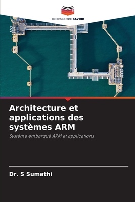 Architecture et applications des syst?mes ARM - Sumathi, S, Dr.