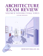 Architecture Exam Review Volume II: Nonstructural Topics - Ballast, David Kent