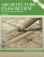 Architecture Exam Review: Volume III: Graphic Divisions