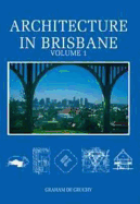 Architecture in Brisbane = - De Gruchy, Graham