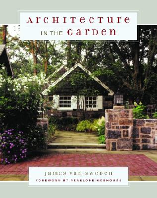 Architecture in the Garden - Van Sweden, James