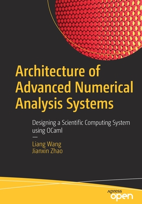 Architecture of Advanced Numerical Analysis Systems: Designing a Scientific Computing System Using Ocaml - Wang, Liang, and Zhao, Jianxin