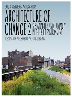 Architecture of Change 2: Sustainability and Humanity in the Built Environment - Feireiss, Kristin (Editor)