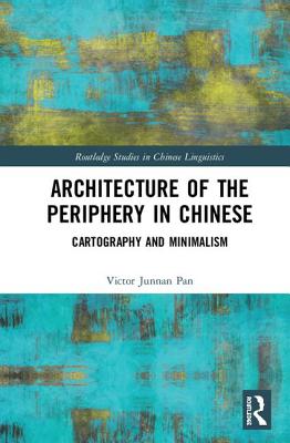 Architecture of the Periphery in Chinese: Cartography and Minimalism - Pan, Victor Junnan