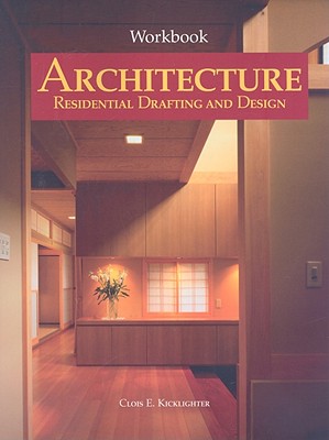 Architecture: Residental Drafting and Design - Kicklighter, Clois E, Ed